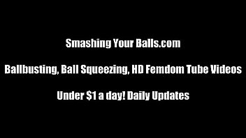 You need to experience a b&period; ballbusting