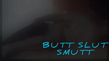 Butt Slut Smutt